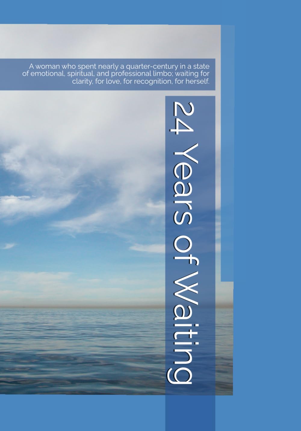 24 Years of Waiting: A woman who spent nearly a quarter-century in a state of emotional, spiritual, and professional limbo—waiting for clarity, for