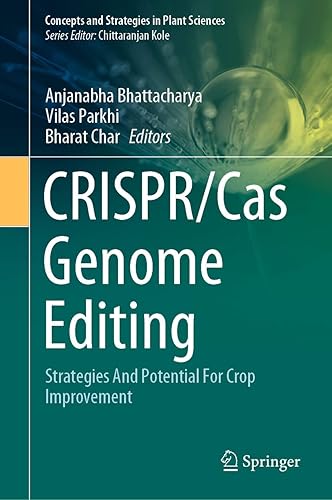 CRISPR/Cas Genome Editing: Strategies And Potential For Crop Improvement (Concepts and Strategies in Plant Sciences)