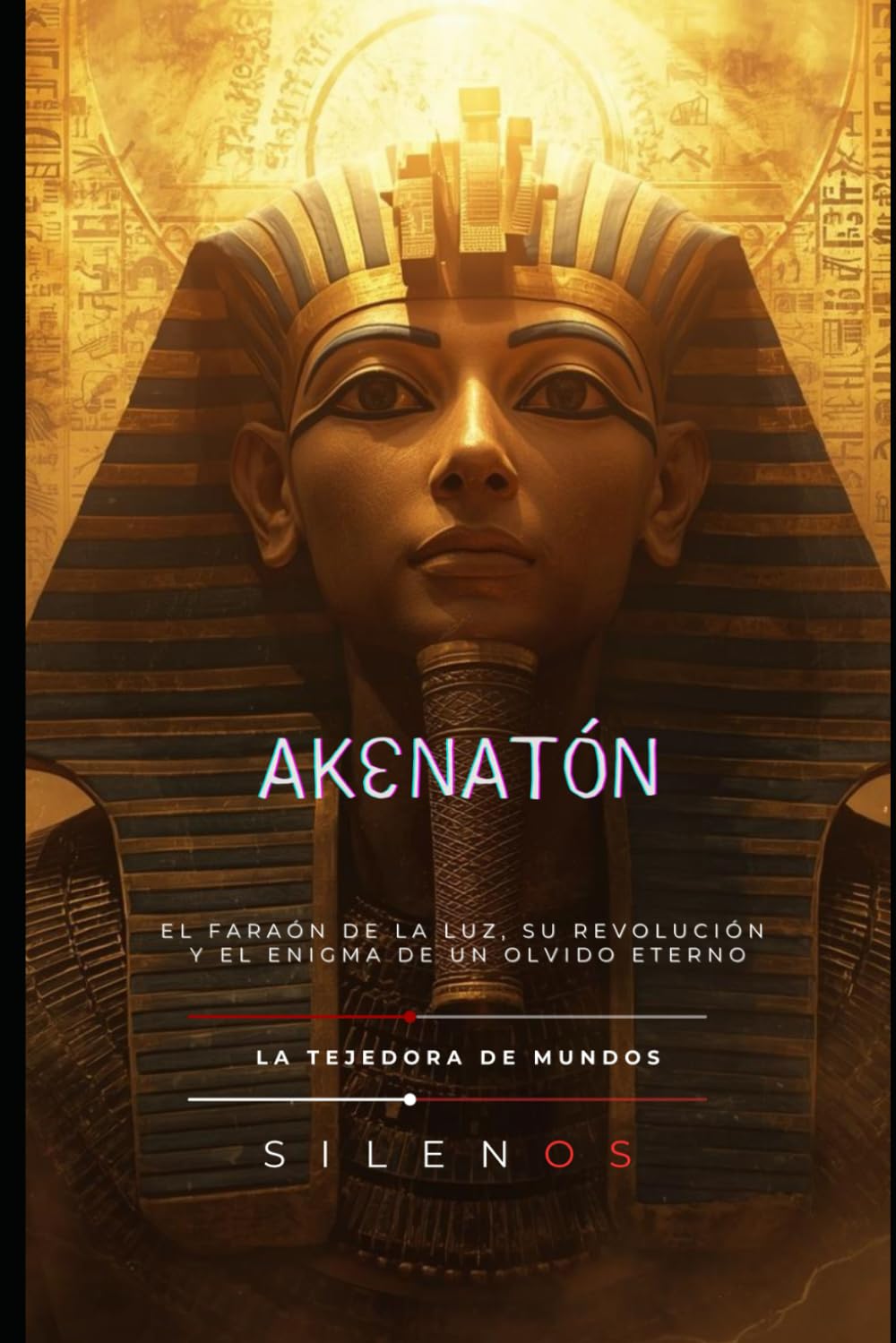 AKENATÓN: El Faraón de la Luz, su Revolución y el Enigma de un Olvido Eterno (EGIPTO)