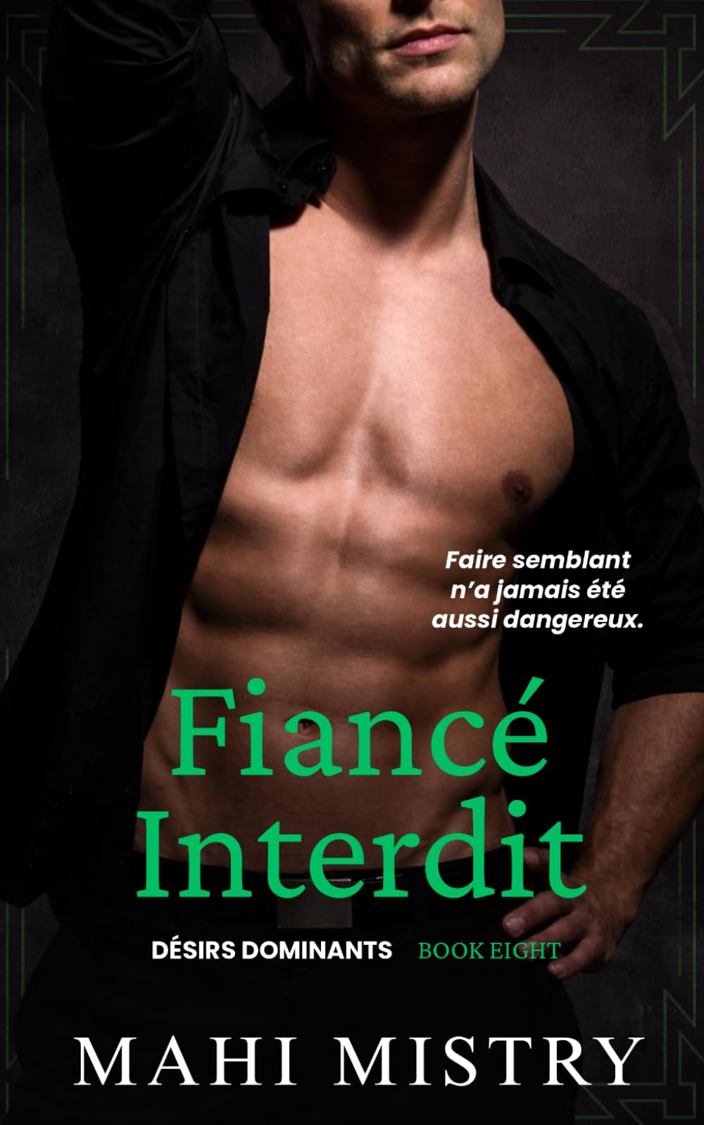 Fiancé Interdit: Milliardaire, Mère célibataire, Faux couple: 8 (Désirs Dominants)