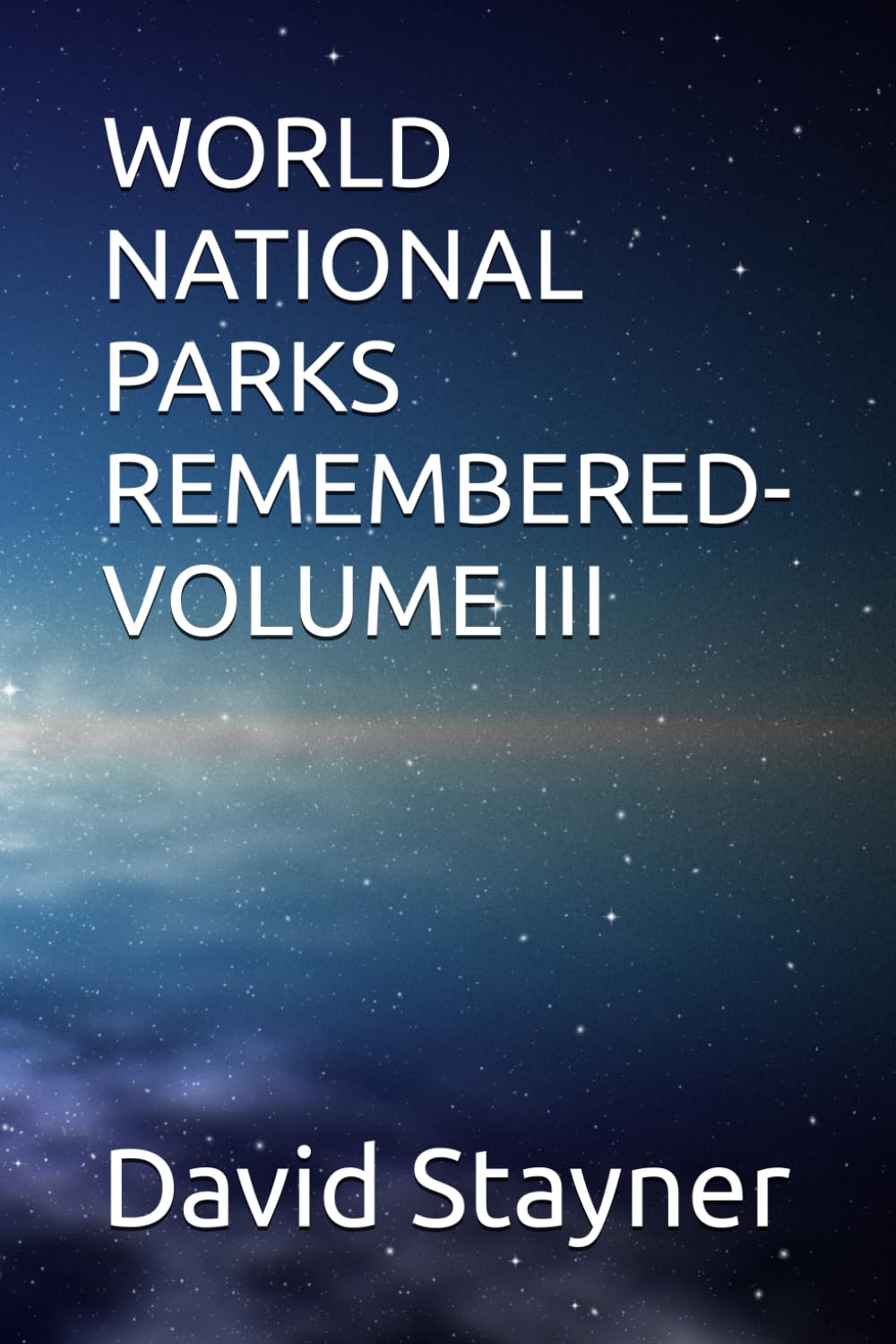 WORLD NATIONAL PARKS REMEMBERED-VOLUME III (WORLD PARKS REMEMBERED)