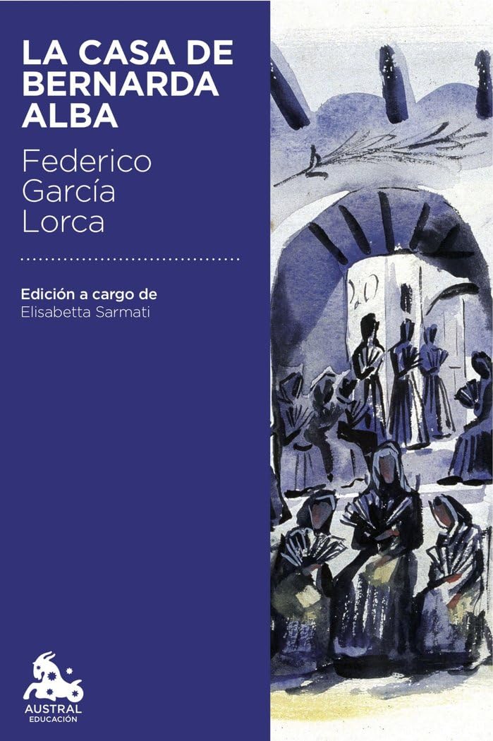 La casa de Bernarda Alba: Edición a cargo de Elisabetta Sarmati (Austral Educación)