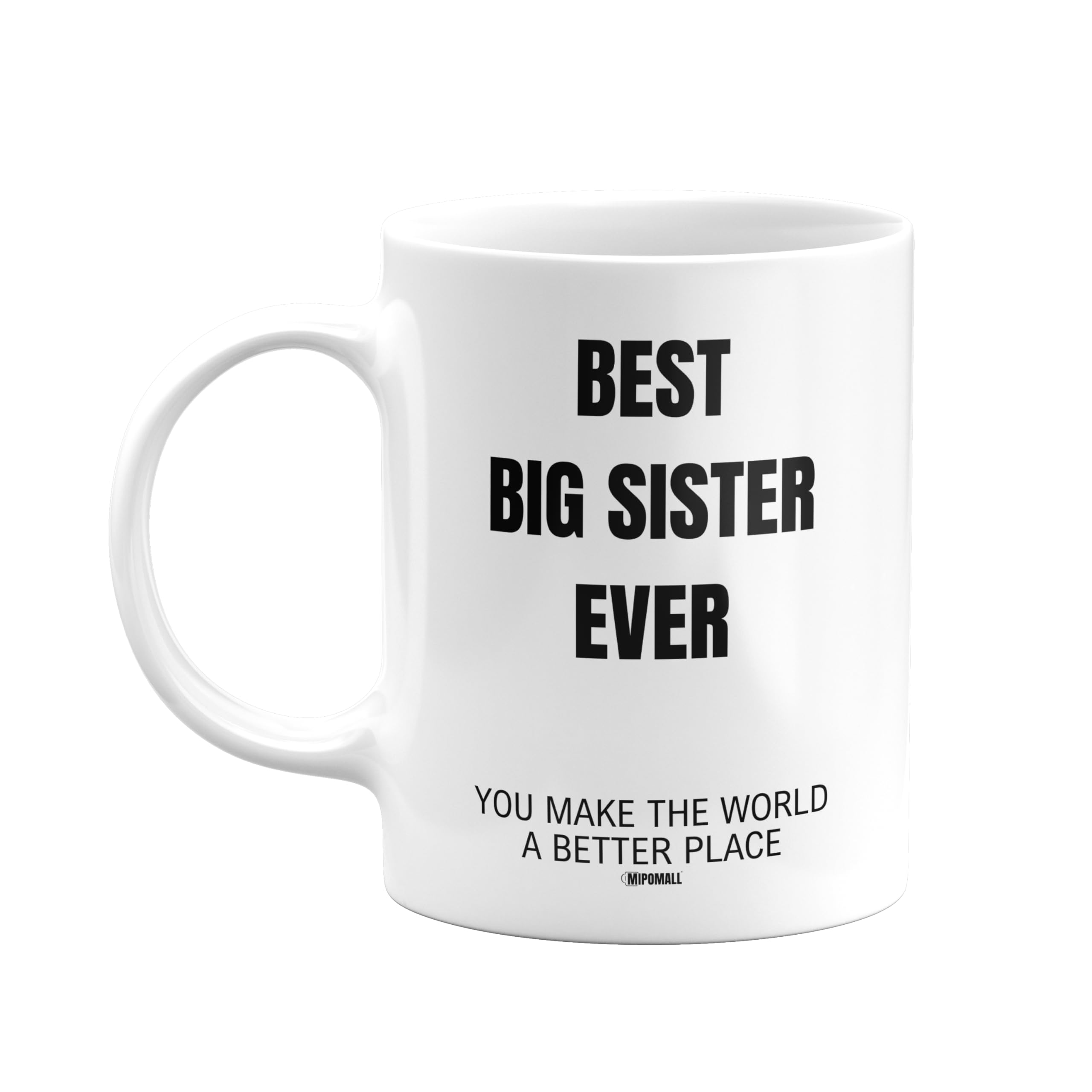 MIPOMALL Big Sisters Mugs Gift, Best Big Sister Ever, Make World Better Place, Coffee Mug Tea Cup - wmE3xx012