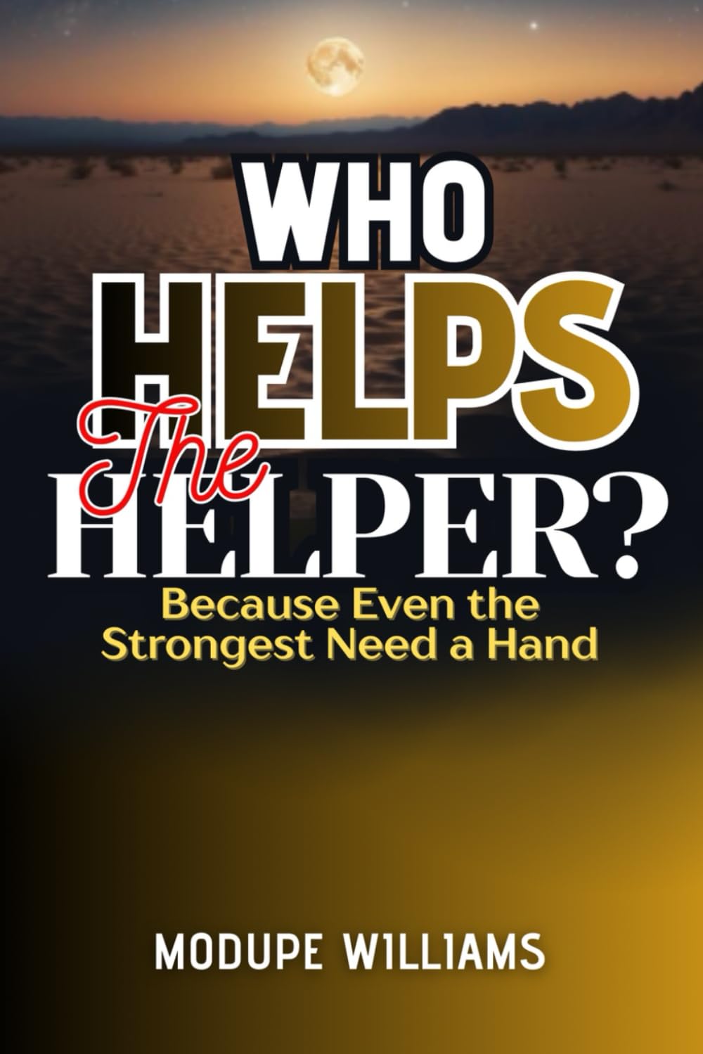 WHO HELPS THE HELPER?: Because Even the Strongest Need a Hand