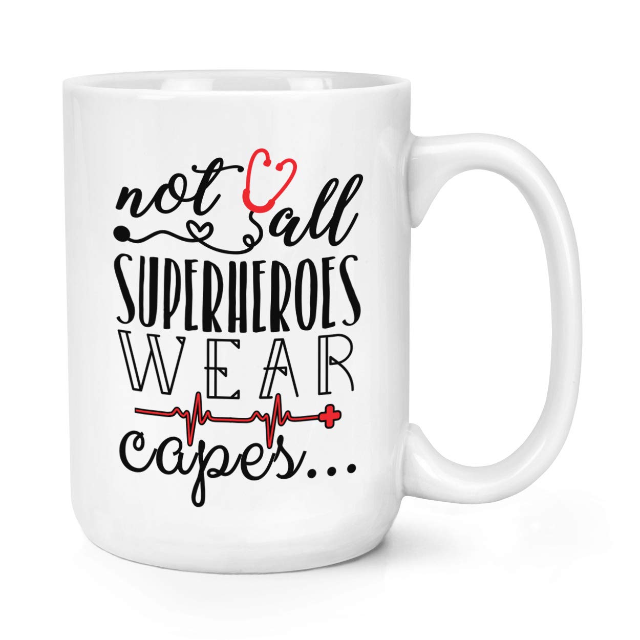 Nurse Doctor Paramedic Not All Superheroes Wear Capes 15oz Large Mug Cup