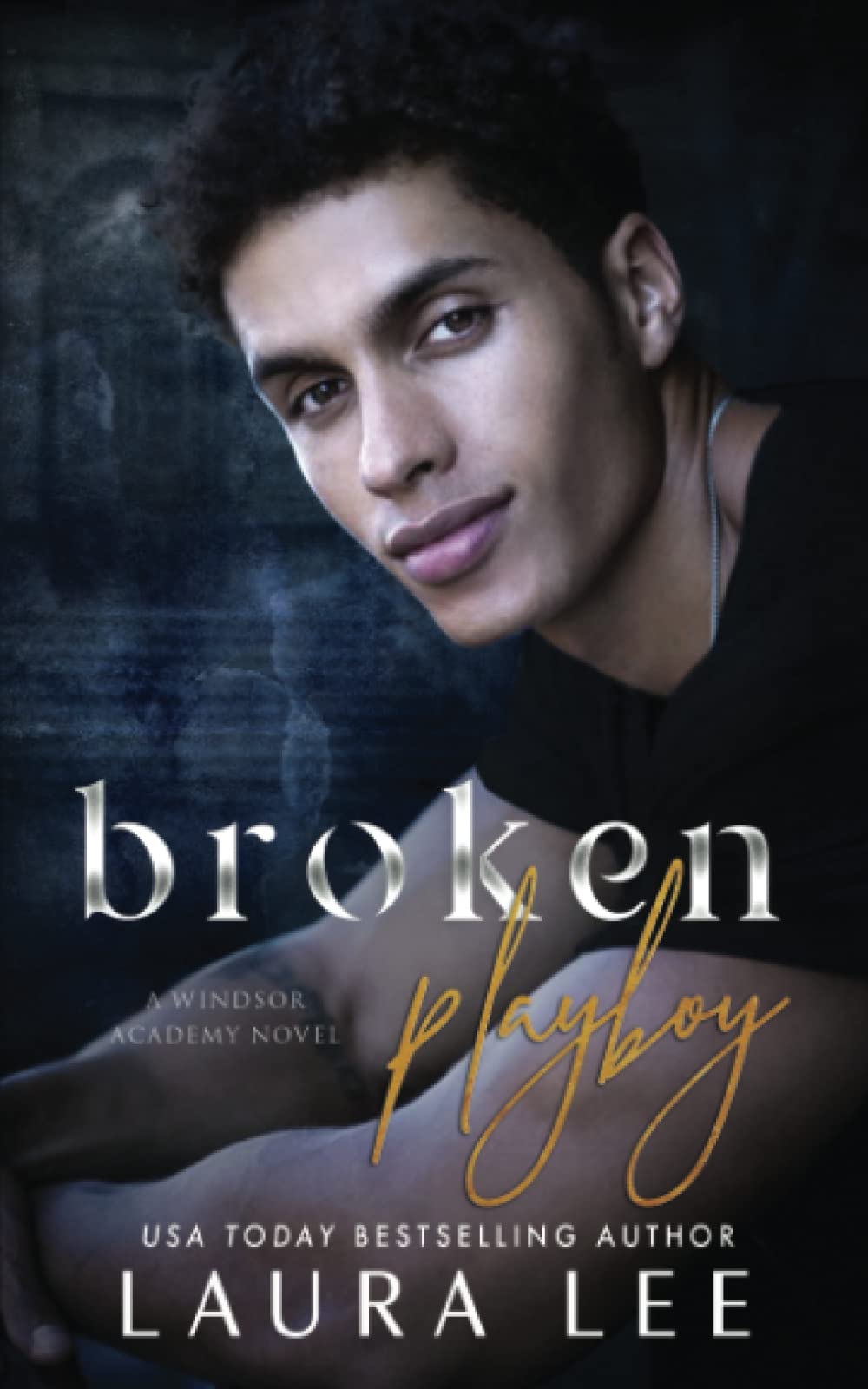 Broken Playboy: A Windsor Academy Standalone Enemies-To-Lovers Romance: 4