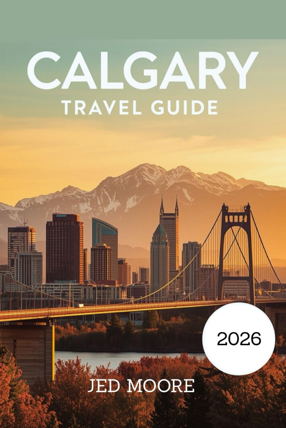 Calgary Travel Guide 2026: Discover Authentic Experiences, Stunning Landscapes, and Expert Tips for Exploring Western Canada’s Urban Gateway