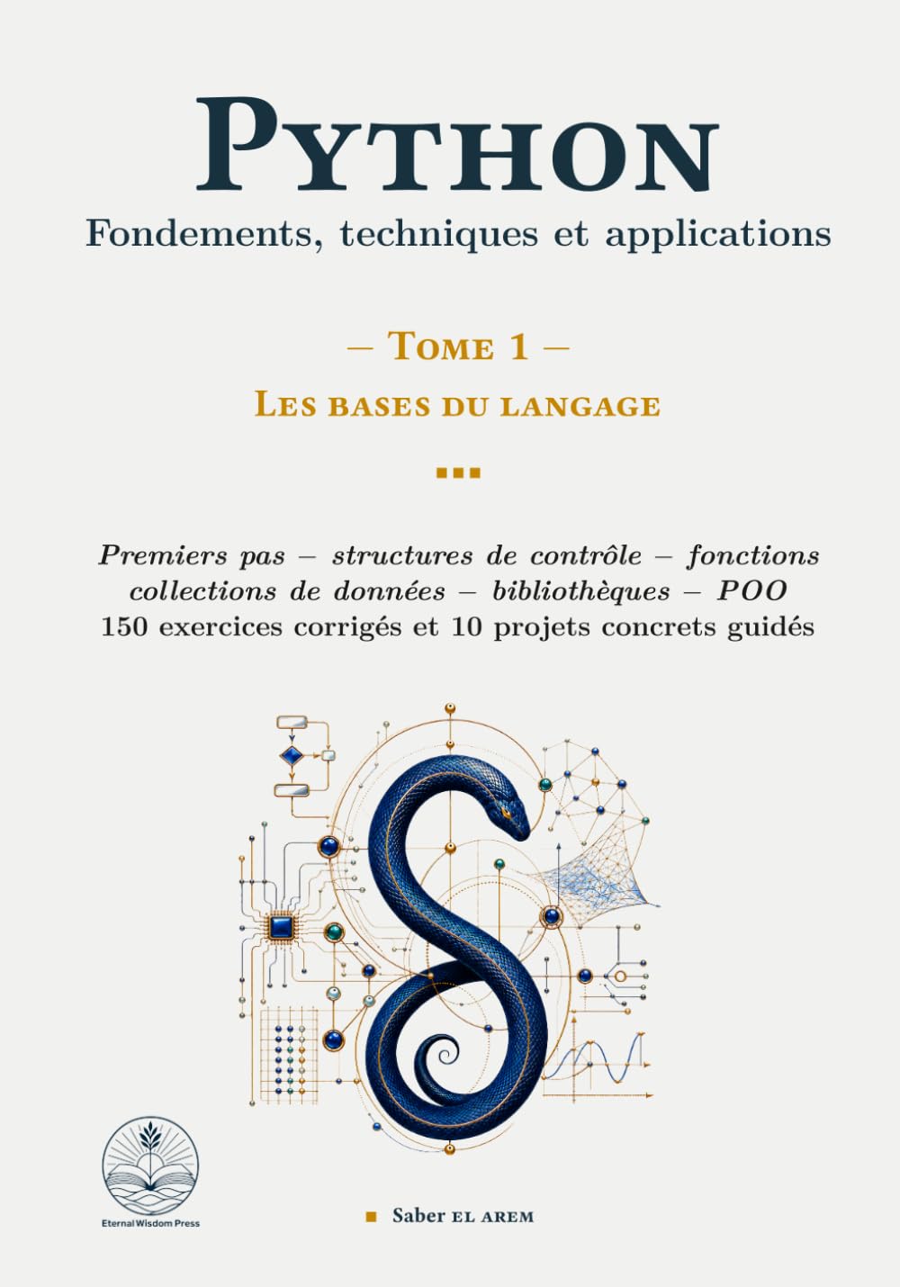 Python : Fondements, techniques et applications: Tome 1 - Les bases du langage