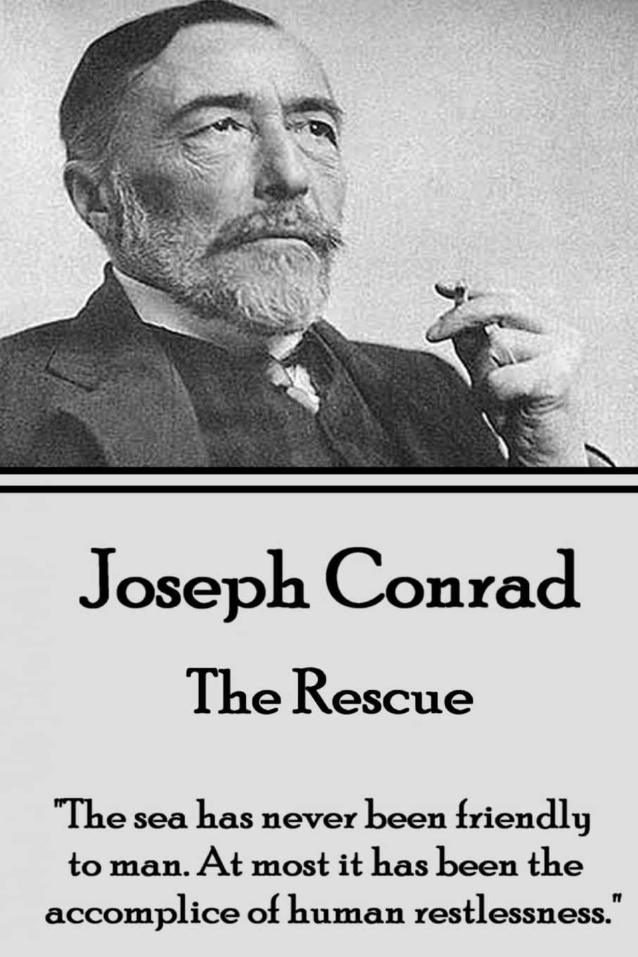 Joseph Conrad - The Rescue: ""The sea has never been friendly to