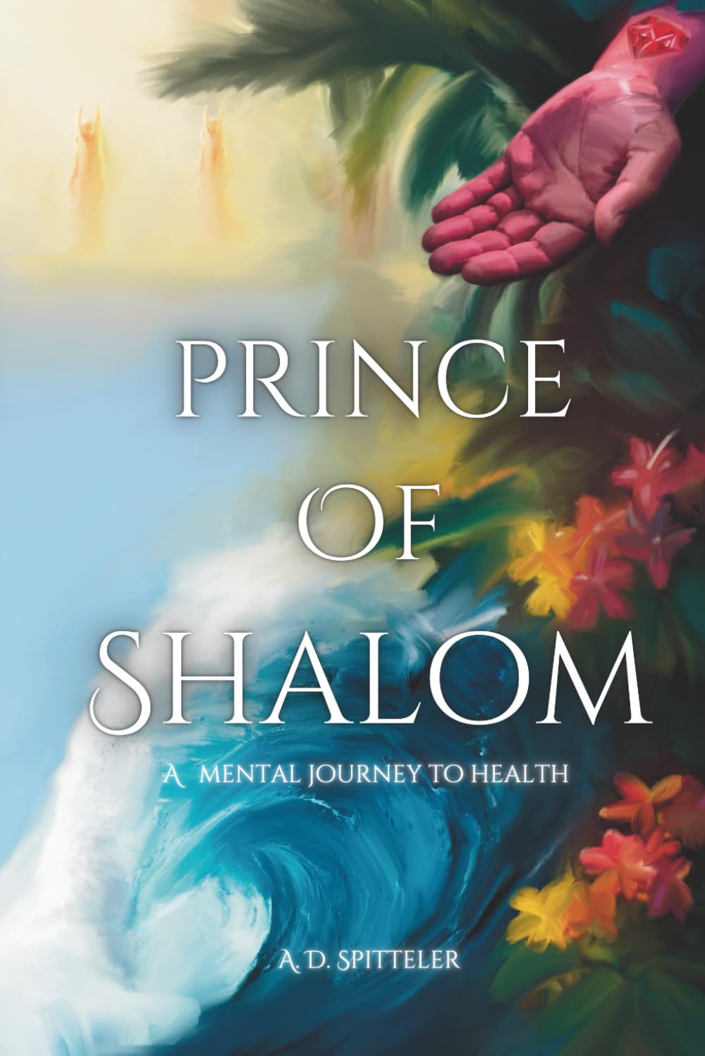 Prince Of Shalom: A mental adventure into true health and peace
