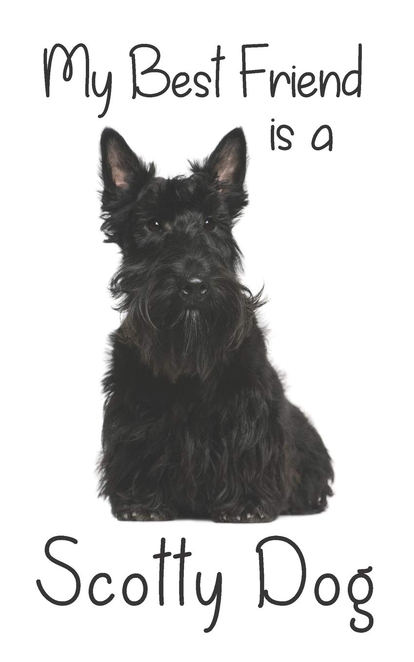 My best Friend is a Scotty Dog: 8” x 5” Blank lined Journal Notebook 120 College Ruled Pages (Best Friends)