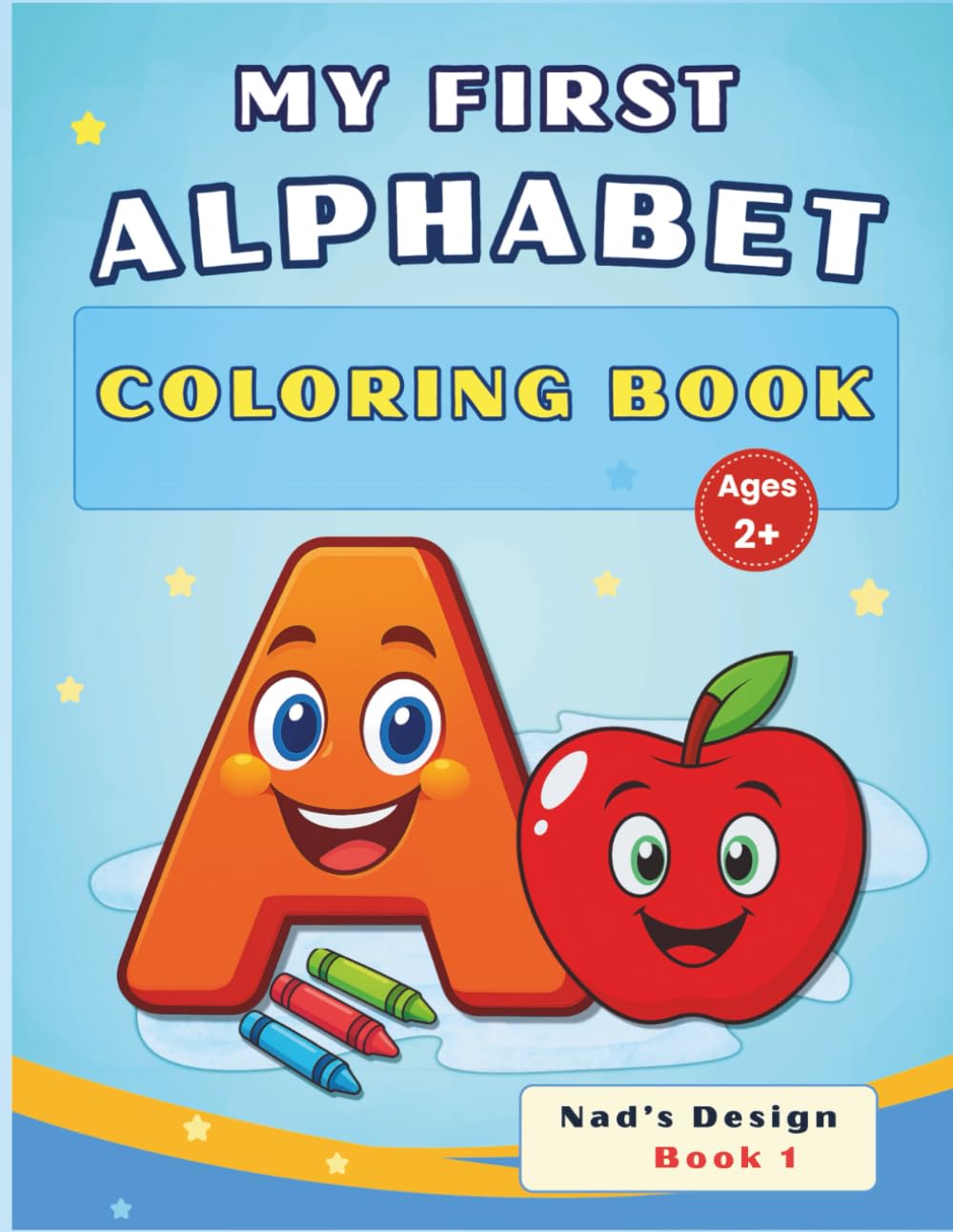 My First Alphabet Coloring Book: Early Learning ABC for Toddlers and Preschoolers | Letter Recognition and Fine Motor Skills (Nad’s Design Alphabet Series)
