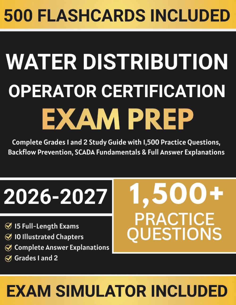 Water Distribution Operator Certification Exam Prep: Complete Grades 1 and 2 Study Guide with 1,500 Practice Questions, Backflow Prevention, SCADA Fundamentals & Full Answer Explanations
