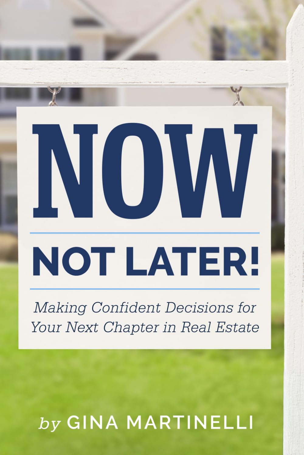 Now, Not Later! with Gina Martinelli: Making Confident Decisions for Your Next Chapter in Real Estate