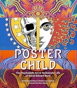 Poster Child: The Psychedelic Art & Technicolor Life of David Edward Byrd