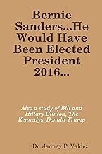 Bernie Sanders...He Would Have Been Elected President 2016