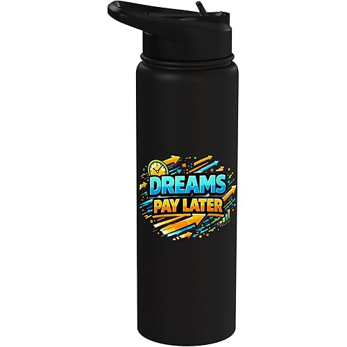 Dreams Pay Later Motivation Success Mindset Graphic Stainless Steel Insulated Water Bottle