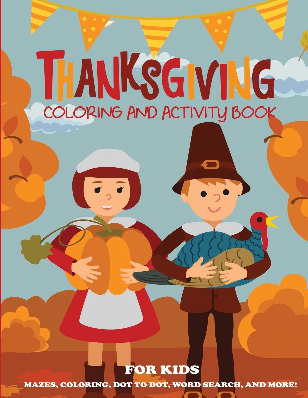 Thanksgiving Coloring Book and Activity Book for Kids: Mazes, Coloring, Dot to Dot Puzzles, Word Search, and More! (Kids Thanksgiving Books)