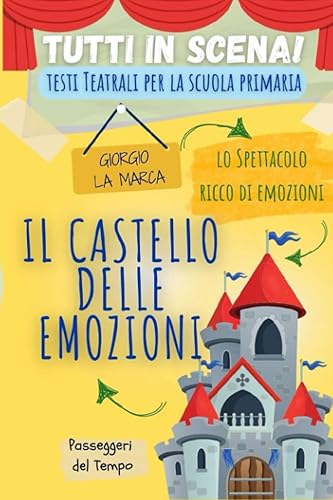 Copione teatrale IL CASTELLO DELLE EMOZIONI: 4