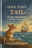 One Tiny Tale on the Mayflower: A Pilgrim's Mouse Story