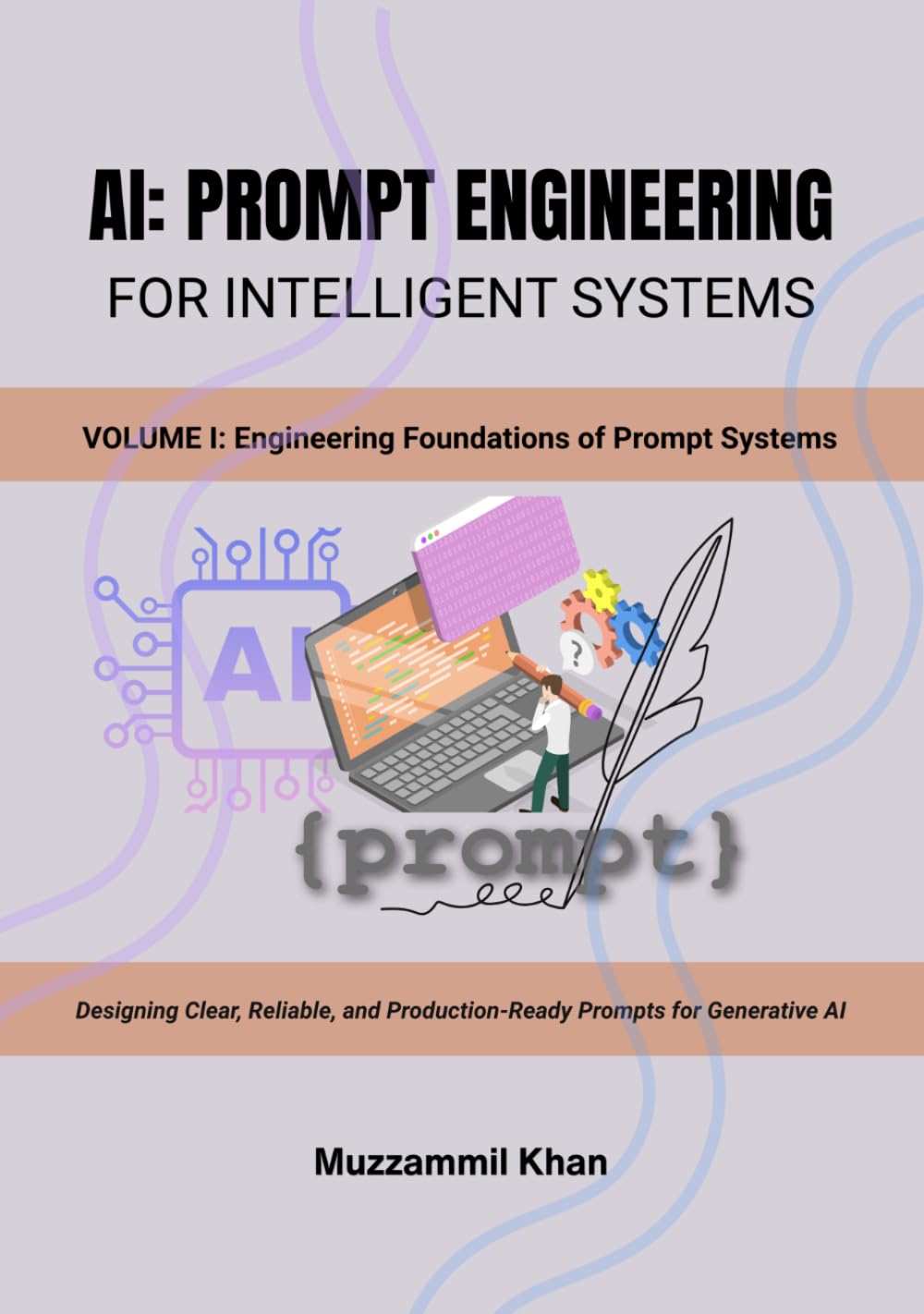 AI: Prompt Engineering for Intelligent Systems - Volume I