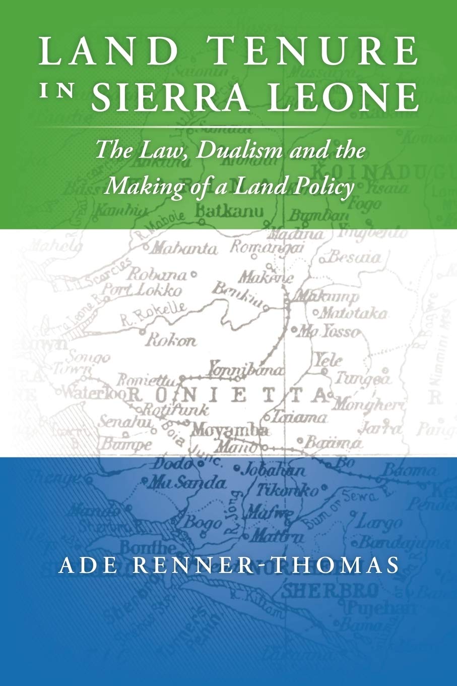 Land Tenure In Sierra Leone: The Law, Dualism And The Making Of A Land Policy