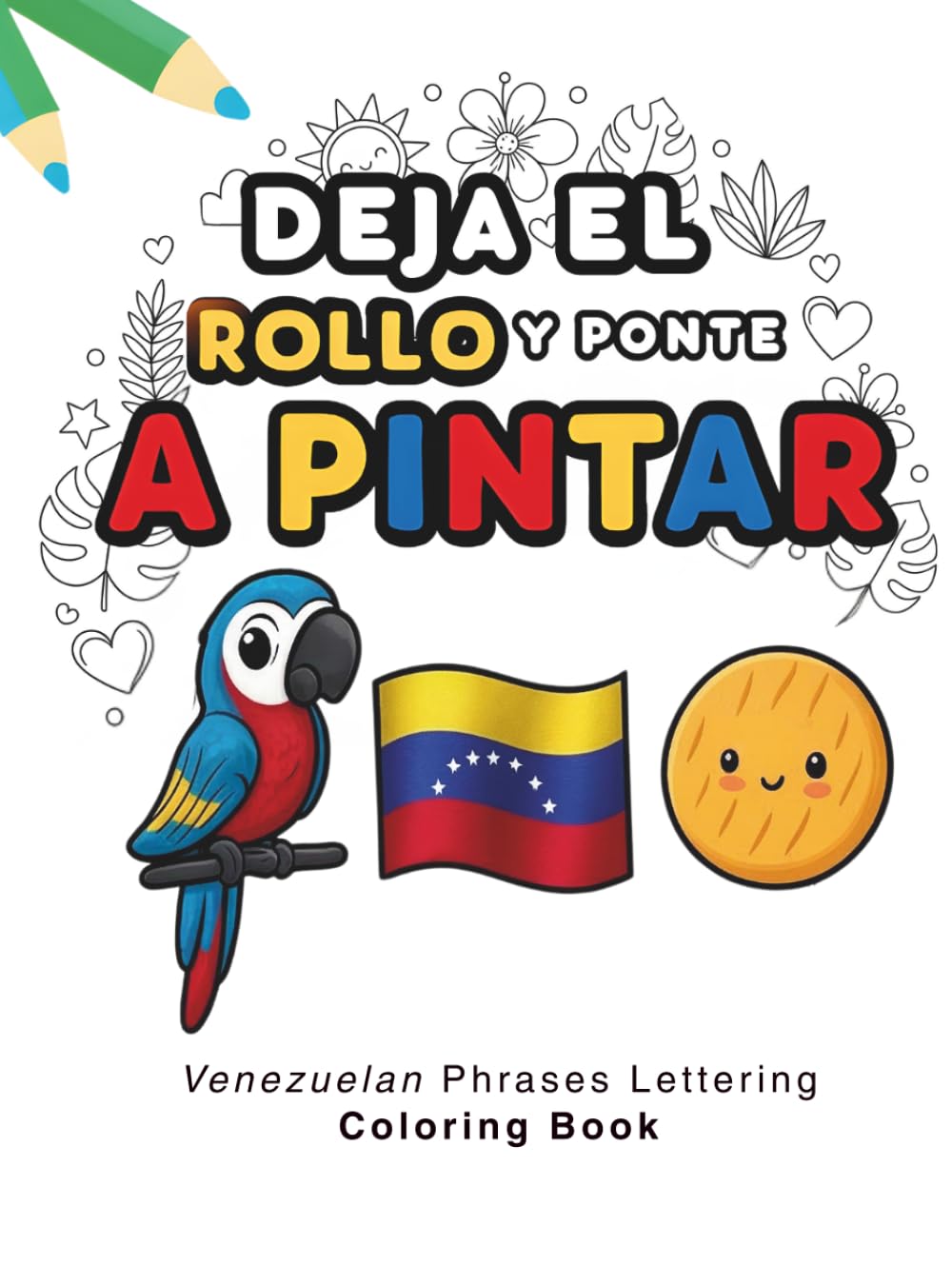 Libro para colorear para adultos: doodles tropicales y lettering | + 60 frases venezolanas:, humor, motivación: Venezuelan Phrases Lettering Coloring ... Funny Venezuelan Sayings and Tropical Doodles