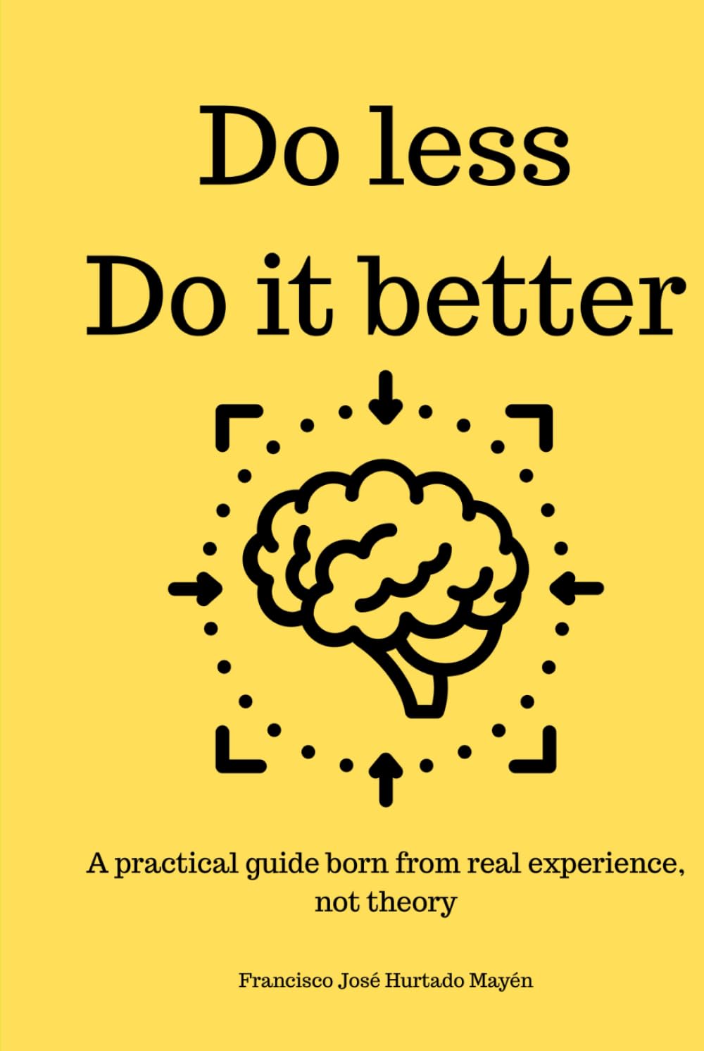 Do less, Do it better