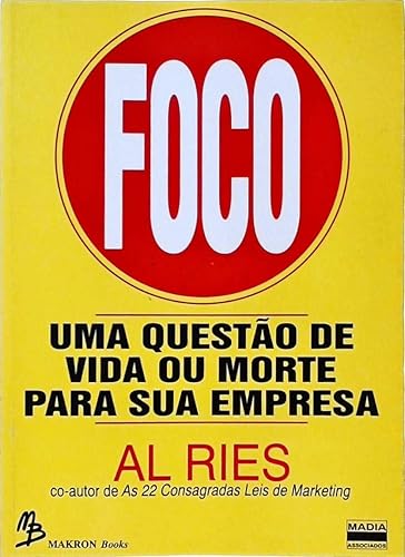 Foco - Uma Questao De Vida Ou Morte Para Sua Empresa