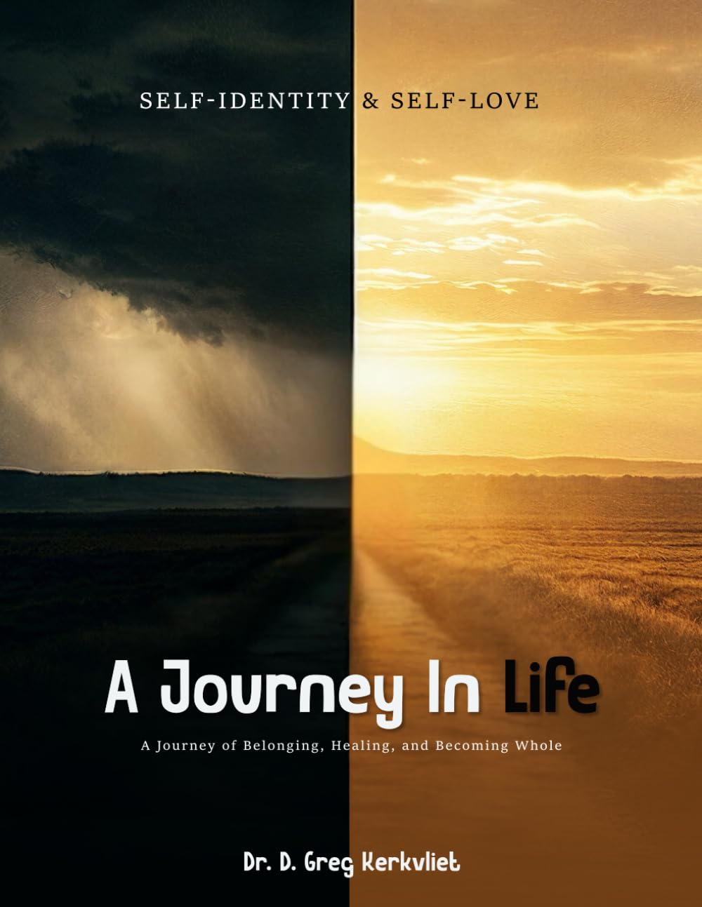 Self-Identity and Self-Love: A Journey in Life: A Journey of Belonging, Healing, and Becoming Whole