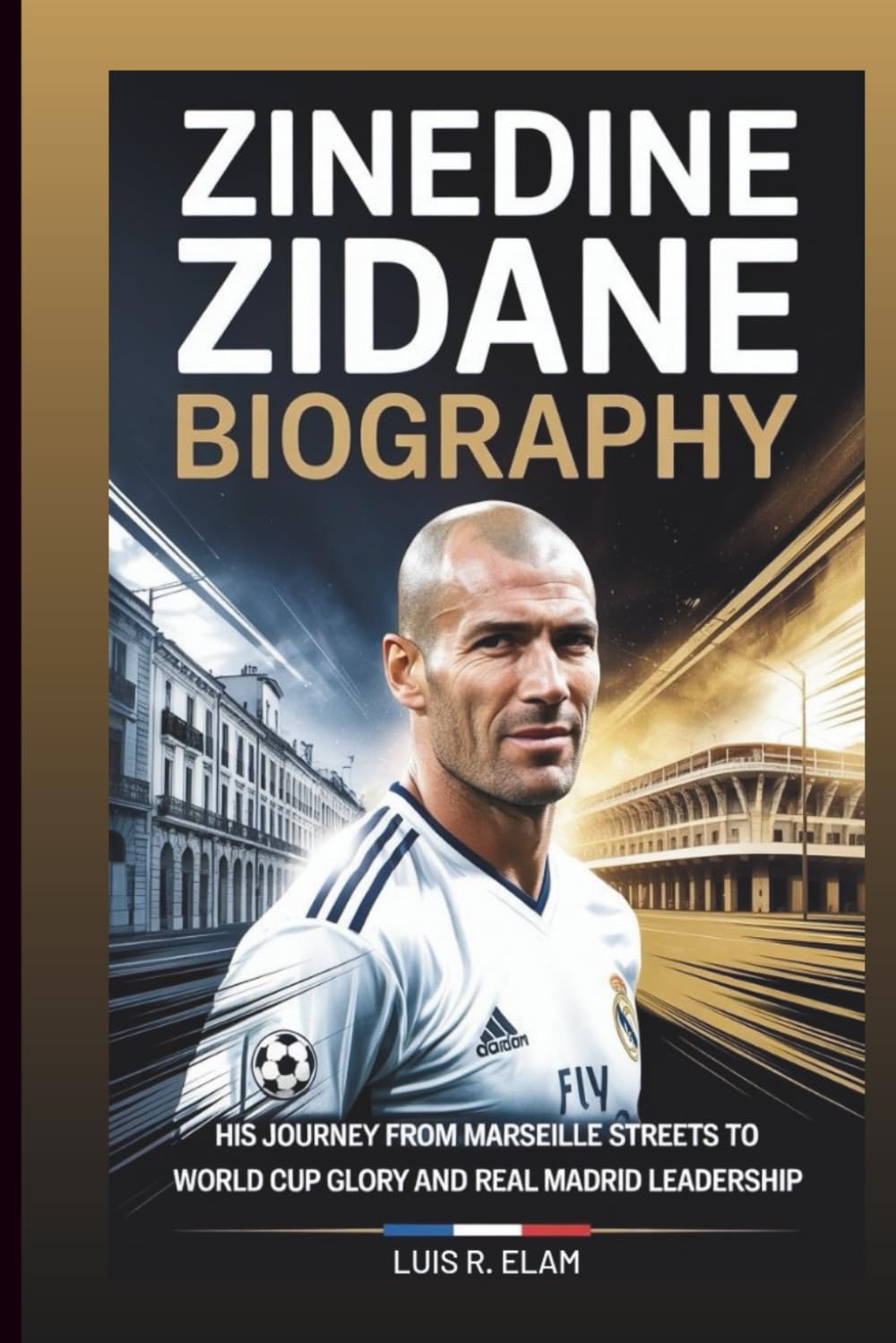 ZINEDINE ZIDANE BIOGRAPHY: His Journey from Marseille Streets to World Cup Glory and Real Madrid Leadership