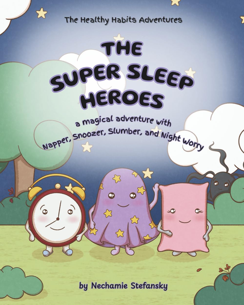 The Super Sleep Heroes: a magical adventure with Napper, Snoozer, Slumber, and Night Worry (The Healthy Habits Adventures)