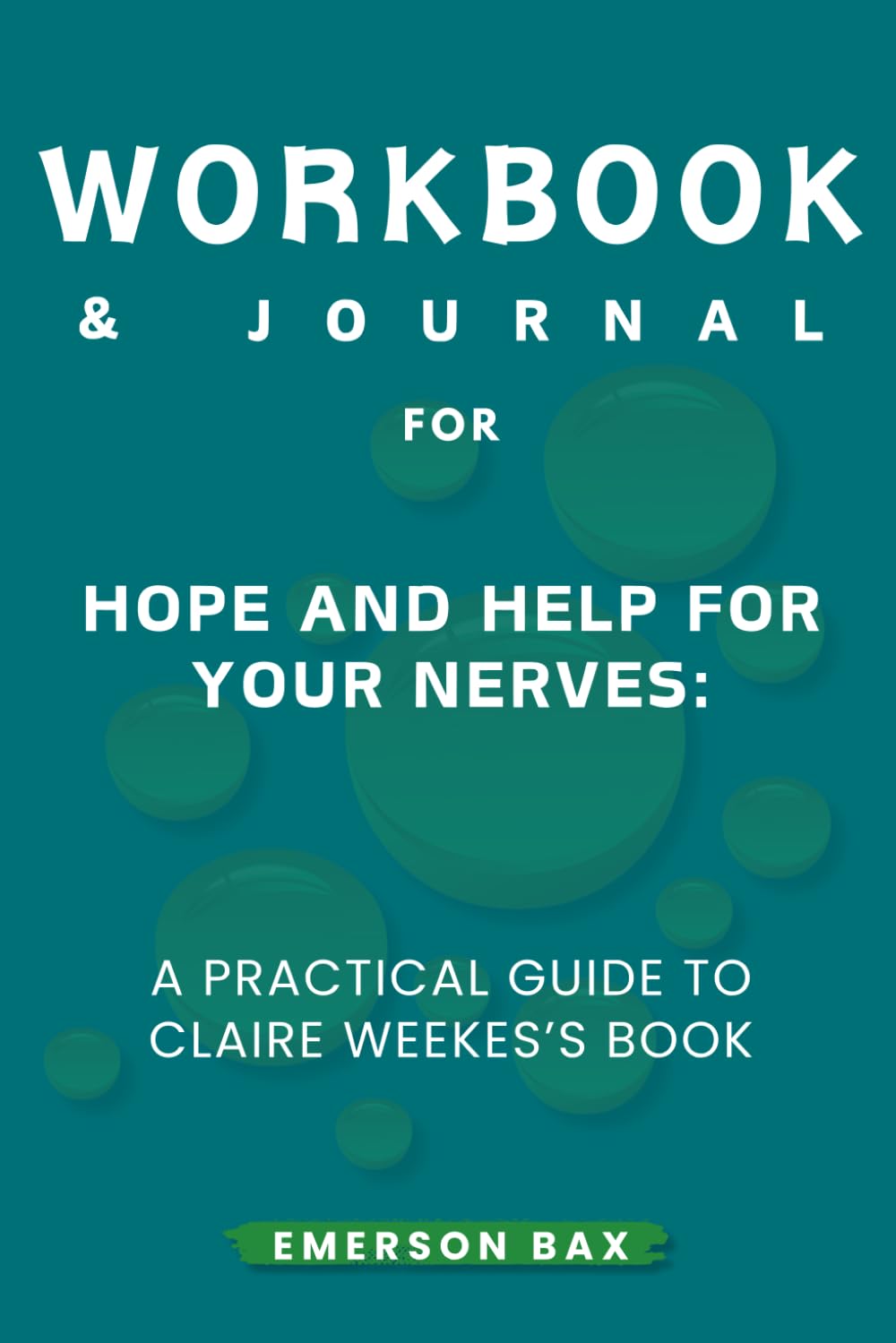 Workbook & Journal for Hope and Help for Your Nerves