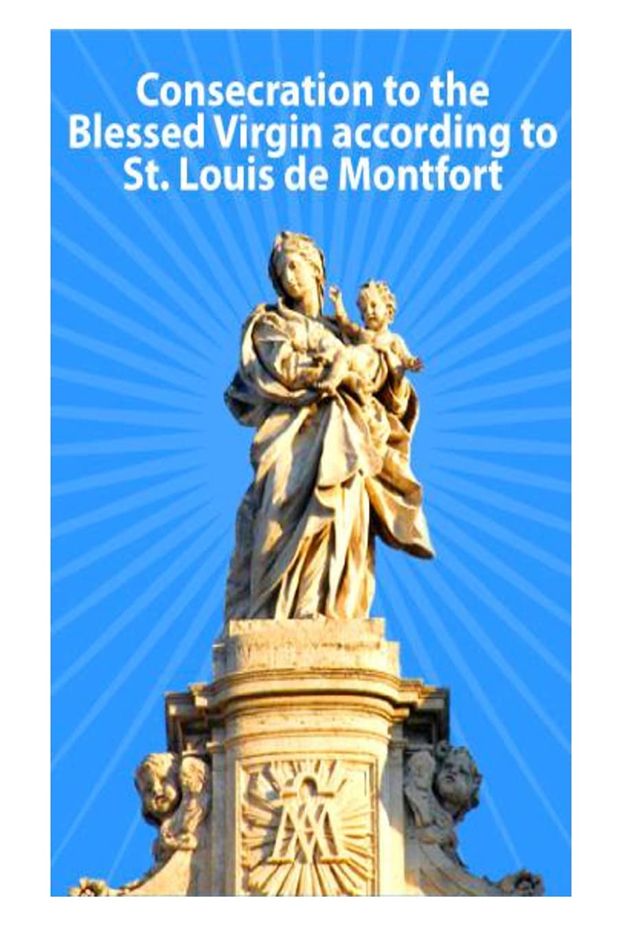 Consecration to the Blessed Virgin According to St. Louis De Montfort: 2 (True Devotion to Mary) Paperback – Import, 13 November 2013