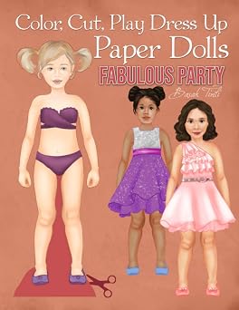 Color, Cut, Play Dress Up Paper Dolls, Fabulous Party Fashion Activity Book, Paper Dolls for Scissors Skills and Coloring Paper Doll Fashion Activity and Coloring Books