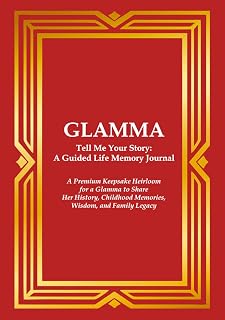 GLAMMA Tell Me Your Story: A Guided Life Memory Journal: A Premium Keepsake Heirloom for a Glamma to Share Her History, Childhood Memories, Wisdom, and Family Legacy