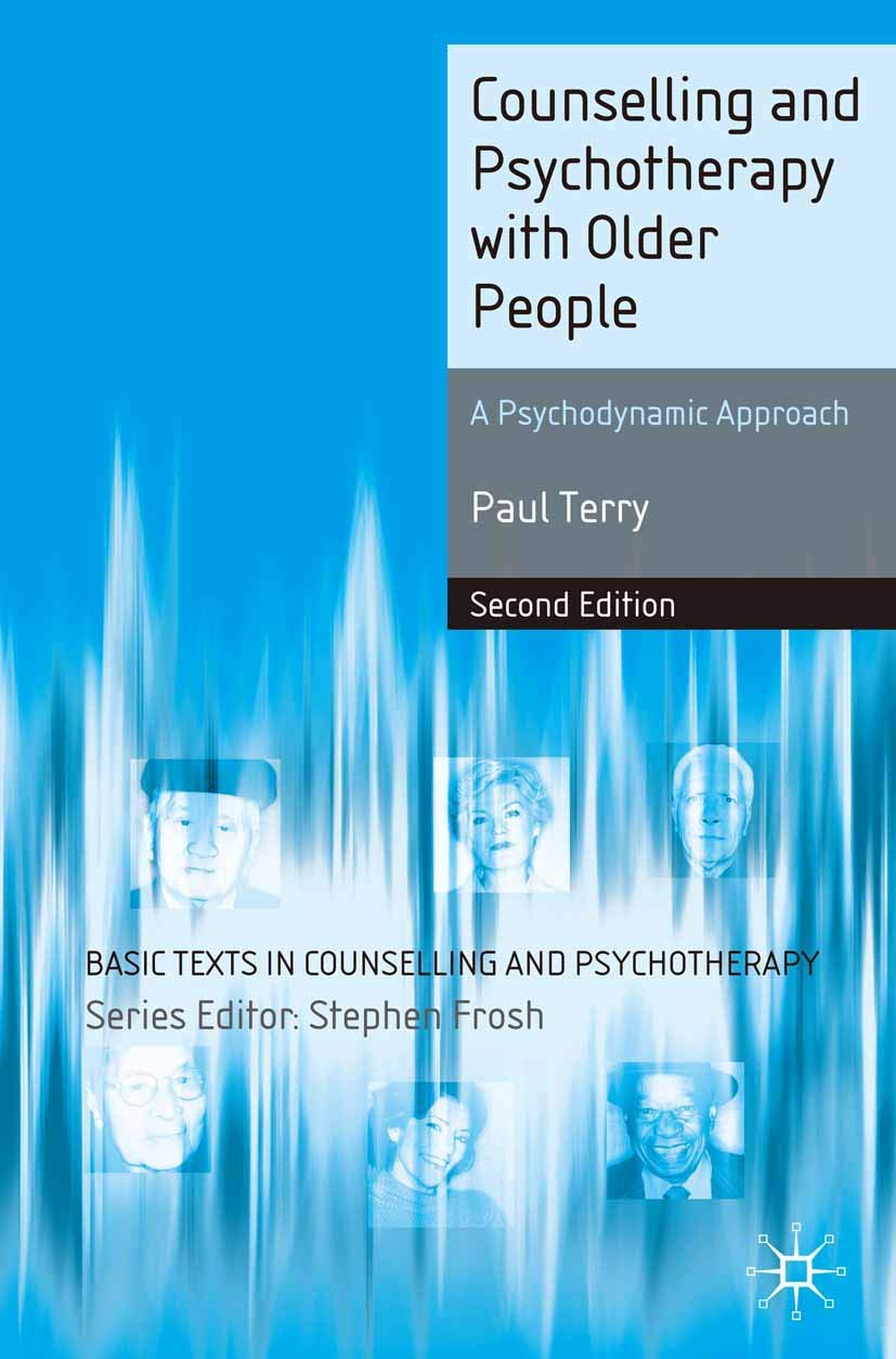 Counselling and Psychotherapy with Older People: A Psychodynamic Approach: 0 (Basic Texts in Counselling and Psychotherapy)