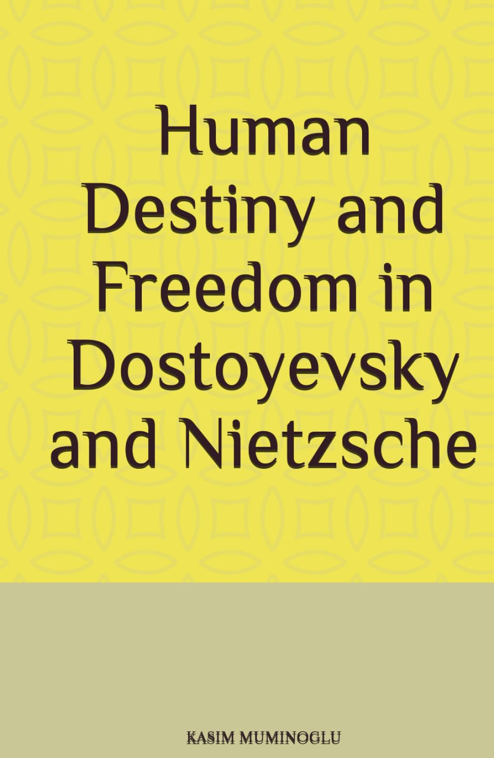 Human Destiny and Freedom in Dostoyevsky and Nietzsche