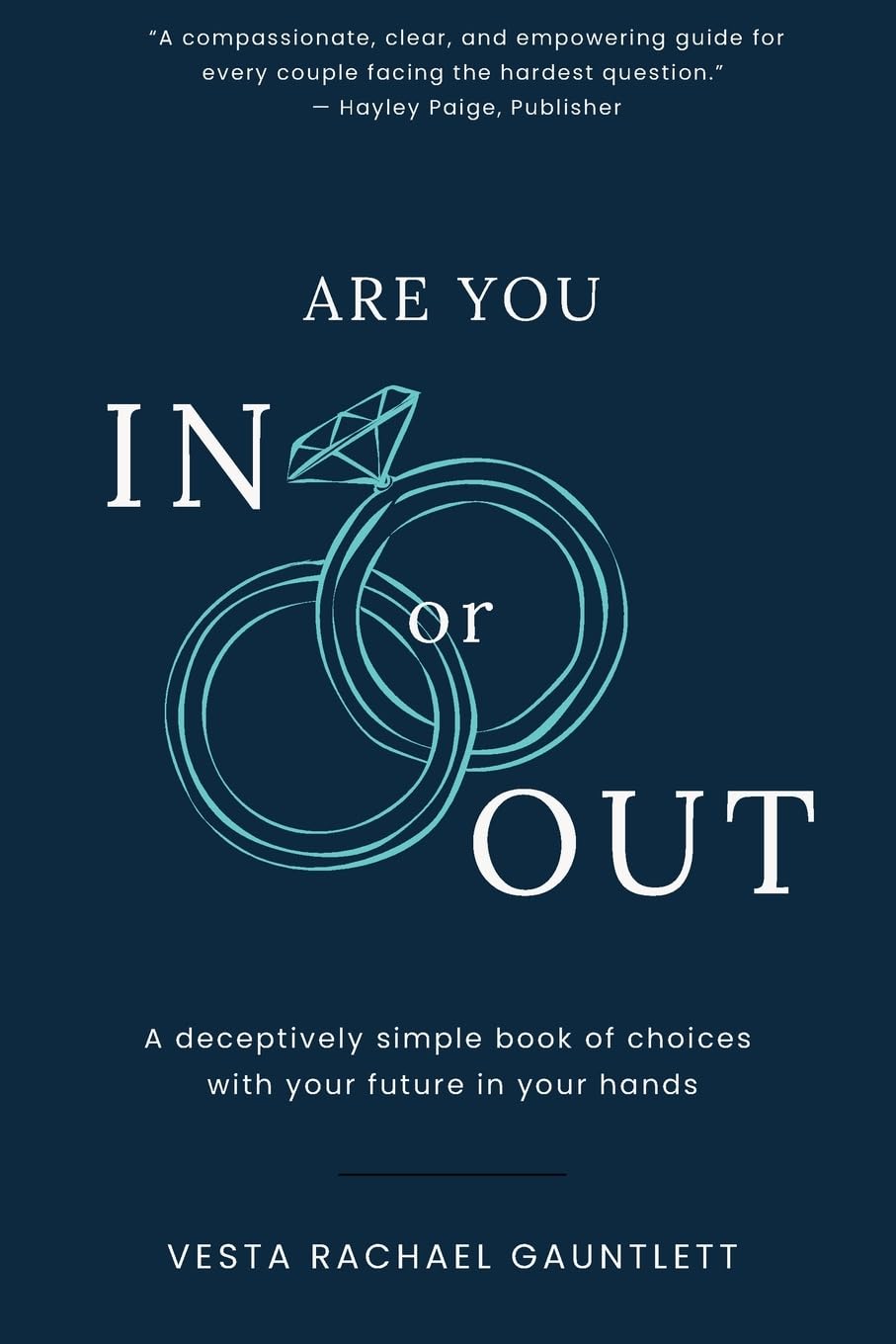 Are You In Or Out?: Choosing What is Next for Your Marriage: A deceptively simple book of choices with your future in your hands