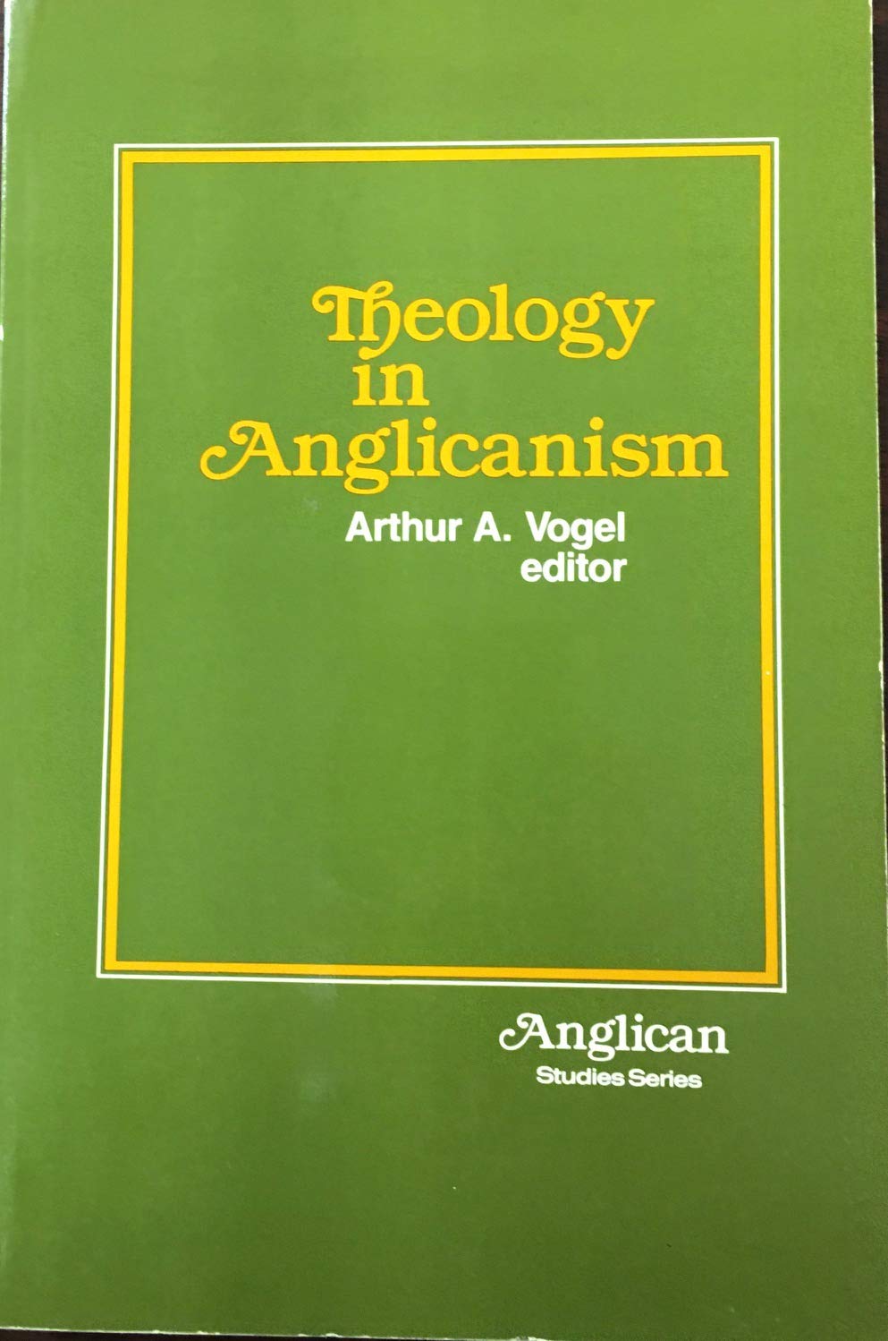 Theology in Anglicanism (Anglican Studies Series)