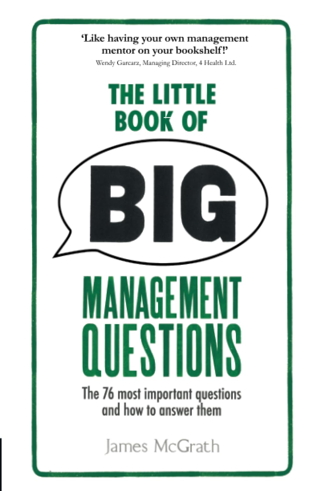 The Little Book of Big Management Questions: The 76 Most Important Questions an