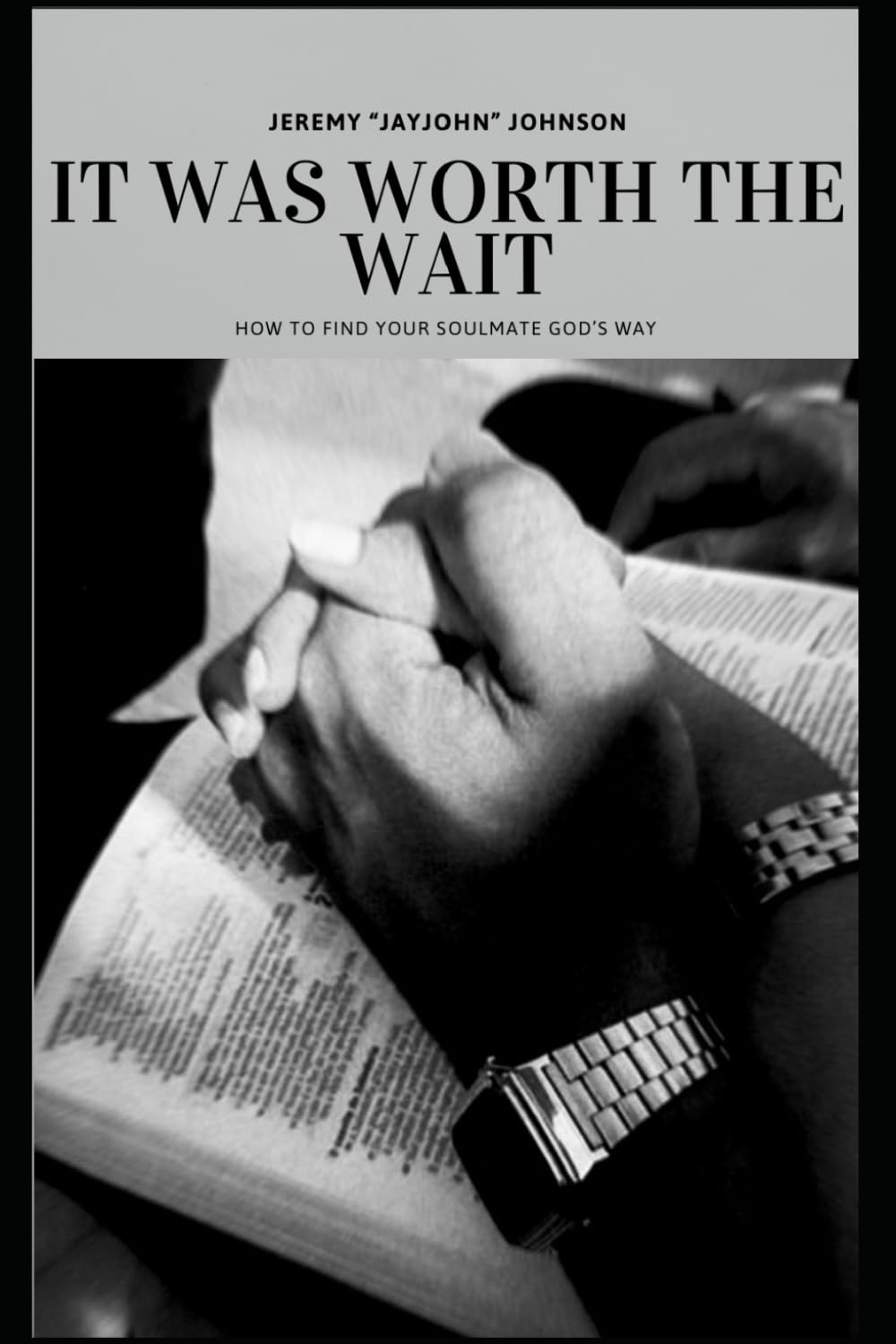 It Was Worth The Wait: How To Find Your Soulmate God's Way
