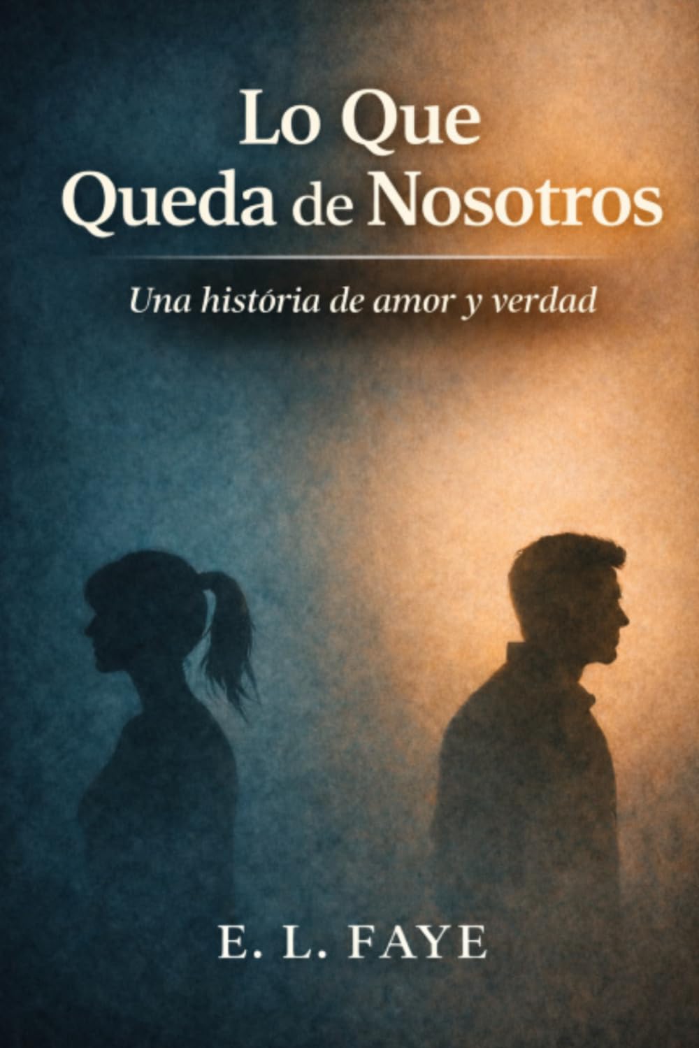 Lo Que Queda de Nosotros: Una história de amor y verdad