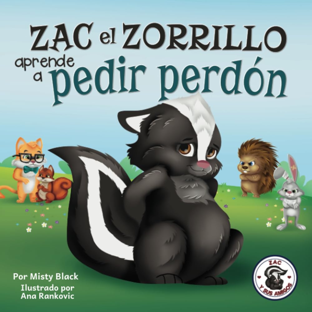 Zac el Zorrillo aprende a pedir perdón: Punk the Skunk Learns to Say Sorry: Punk the Skunk Learns to Say Sorry (Spanish Edition): 1 (Zac y sus amigos)