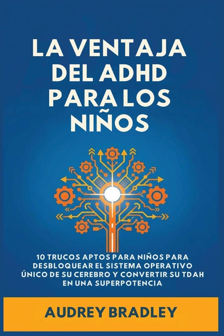 La Ventaja del ADHD para los Niños: 10 Trucos Amigables para los Niños para Desbloquear el Sistema Operativo Único de su Cerebro y Convertir su ADHD en una Superpotencia: 2