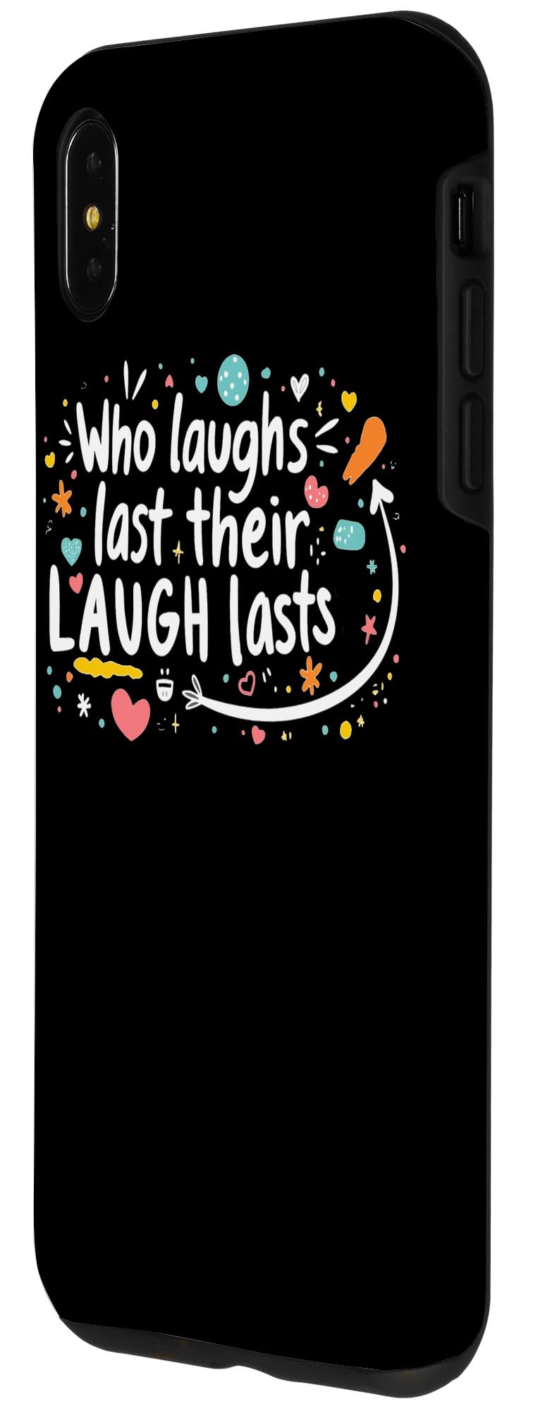 iPhone XS Max Who Laughs Last Their Laugh Lasts Quote Case - Image 2