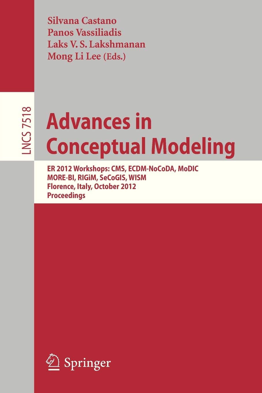 Advances in Conceptual Modeling: ER 2012 Workshops CMS, ECDM-NoCoDA, MODIC, MORE-BI, RIGIM, SeCoGIS, WISM, Florence, Italy, October 15-18, 2012, Proceedings: 7518 (Lecture Notes in Computer Science)