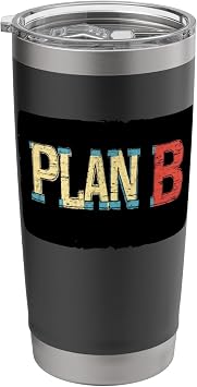 Always Prepared with Plan B in Hand Stainless Steel Insulated Tumbler
