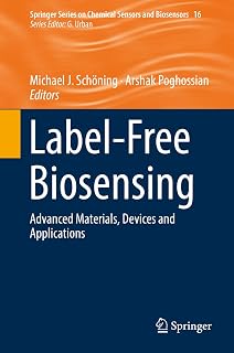 Label-Free Biosensing: Advanced Materials, Devices and Applications (Springer Series on Chemical Sensors and Biosensors Book 16)