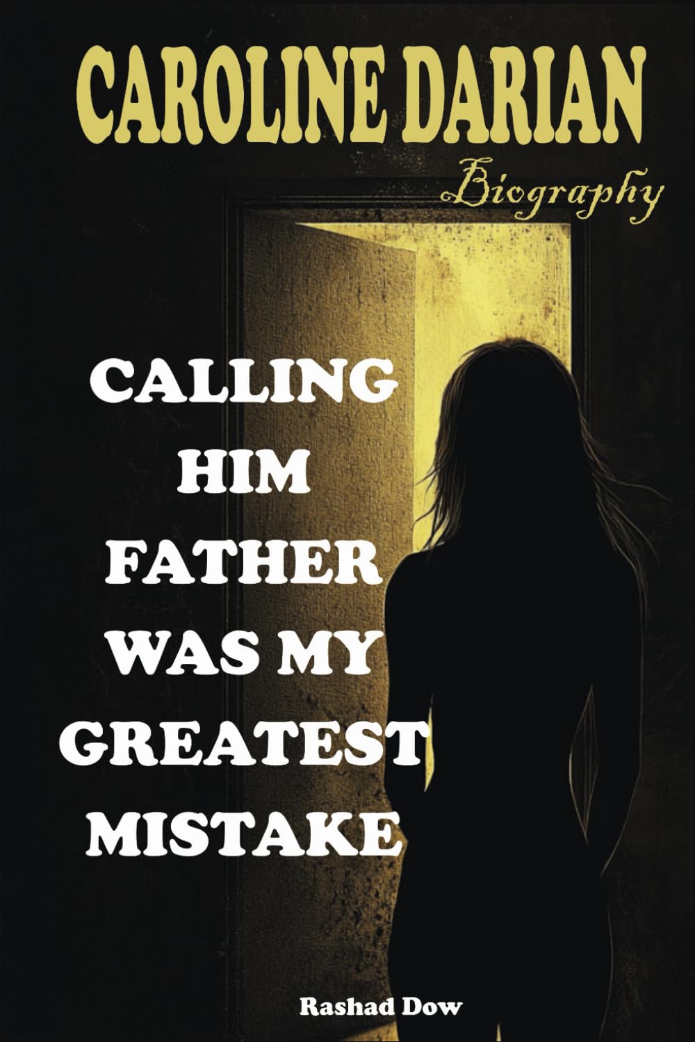 Caroline Darian Biography: Calling Him Father Was My Greatest Mistake